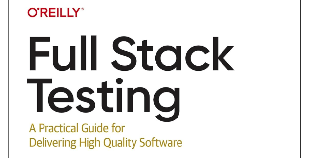 Book Review: Full Stack Testing — Test Engineering Notes