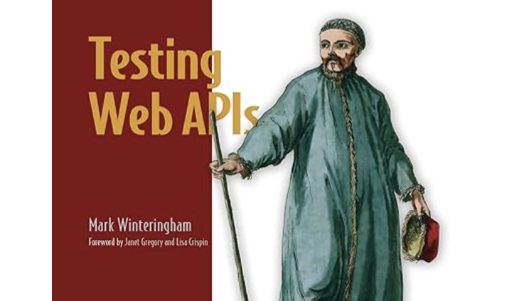 Book Review: Testing Web APIs — Test Engineering Notes